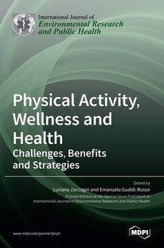 portada Physical Activity, Wellness and Health: Challenges, Benefits and Strategies (en Inglés)