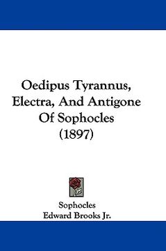 portada oedipus tyrannus, electra, and antigone of sophocles (1897)