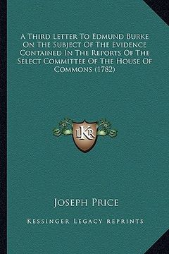 portada a third letter to edmund burke on the subject of the evidence contained in the reports of the select committee of the house of commons (1782) (in English)