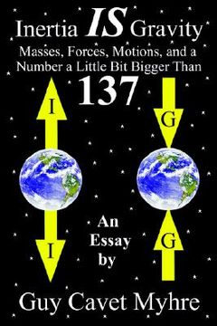 portada inertia is gravity: masses, forces, motions, and a number a little bit bigger than 137 (en Inglés)