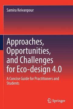 portada Approaches, Opportunities, and Challenges for Eco-Design 4.0: A Concise Guide for Practitioners and Students (in English)