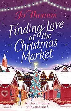 portada Finding Love at the Christmas Market: Curl up With 2020’S Most Magical Christmas Story (en Inglés)