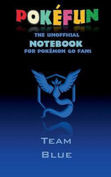 portada Pokefun - The unofficial Notebook (Team Blue) for Pokemon GO Fans: notebook, notepad, tablet, scratch pad, pad, gift booklet, Pokemon GO, Pikachu, bir 