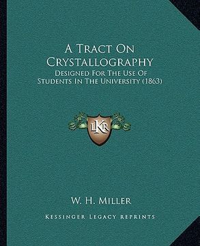 portada a tract on crystallography: designed for the use of students in the university (1863) (en Inglés)