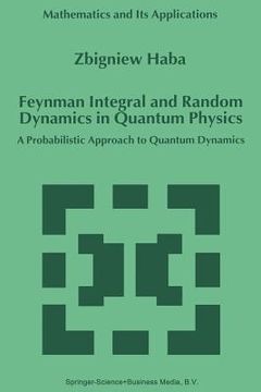 portada Feynman Integral and Random Dynamics in Quantum Physics: A Probabilistic Approach to Quantum Dynamics (in English)
