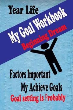 portada My Goal Workbook: Beginning Dream Education Skill Activity Books Leaning Preparing Lift Achieve Planning Personal Growth Setting is Prob (en Inglés)