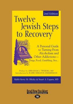 portada Twelve Jewish Steps to Recovery: A Personal Guide to Turning From Alcoholism and Other Addictions-Drugs, Food, Gambling, Sex... (Large Print 16pt) (en Inglés)