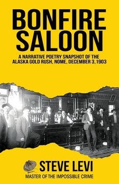 portada Bonfire Saloon: A Narrative Poetry Snapshot of the Alaska Gold Rush, Nome, December 3, 1903