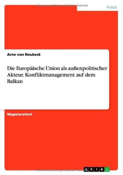 portada Die Europaische Union ALS Aussenpolitischer Akteur. Konfliktmanagement Auf Dem Balkan (German Edition)