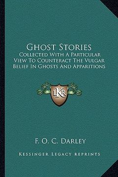 portada ghost stories: collected with a particular view to counteract the vulgar belief in ghosts and apparitions (en Inglés)