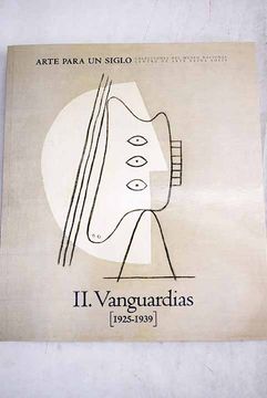 portada Arte para un siglo: colecciones del Museo Nacional Centro de Arte Reina Sofía, 2. Vanguardias [1925-1939]