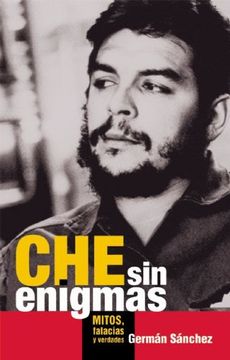 portada Che Sin Enigmas: Mitos, Falacias Y Verdades (in Spanish)