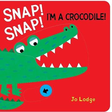 portada Snap! Snap I'M a Crocodile (Mighy Mouths) (en Inglés)