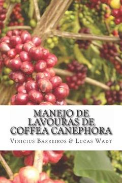 portada Manejo de Lavouras de Coffea Canephora: Análise de Viabilidade E Recomendações Técnicas Para a Cafeicultura No Município de Plácido de Castro - AC (en Portugués)