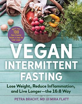 portada Vegan Intermittent Fasting: Lose Weight, Reduce Inflammation, and Live Longer--The 16: 8 Way--With Over 80 Plant-Powered Recipes to Keep you Fuller: Recipes to Keep you Fuller Longer (en Inglés)
