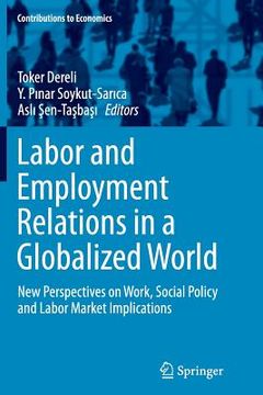 portada Labor and Employment Relations in a Globalized World: New Perspectives on Work, Social Policy and Labor Market Implications