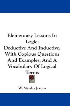 portada elementary lessons in logic: deductive and inductive, with copious questions and examples, and a vocabulary of logical terms