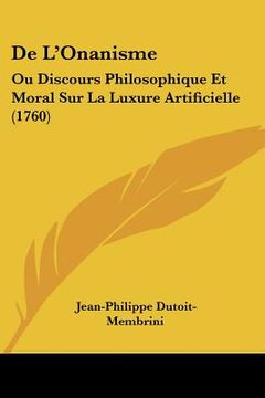 portada de l'onanisme: ou discours philosophique et moral sur la luxure artificielle (1760) (in English)