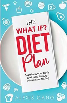 portada The What if? Diet Plan: Effortless, Natural, and Permanent Weight Loss Through Intermittent Fasting (in English)