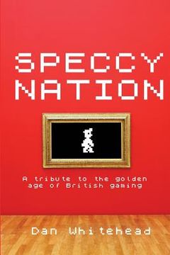portada Speccy Nation: A tribute to the golden age of British gaming (en Inglés)