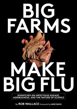 portada Big Farms Make big Flu: Dispatches on Influenza, Agribusiness, and the Nature of Science (en Inglés)