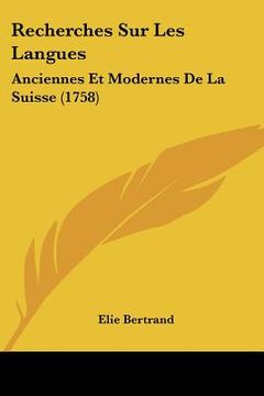 portada recherches sur les langues: anciennes et modernes de la suisse (1758) (en Inglés)