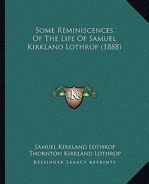 portada some reminiscences of the life of samuel kirkland lothrop (1888) (en Inglés)
