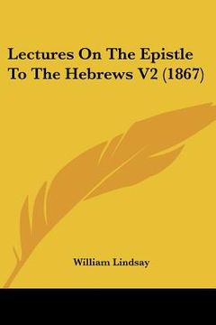 portada lectures on the epistle to the hebrews v2 (1867) (en Inglés)
