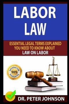 portada Labor Law: Essential Legal Terms Explained You Need to Know about Law on Labor! (en Inglés)