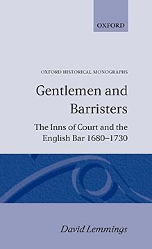 portada Gentlemen and Barristers: The Inns of Court and the English bar 1680-1730 (Oxford Historical Monographs) (in English)