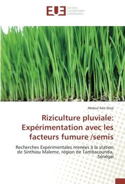 portada Riziculture pluviale: Expérimentation avec les facteurs fumure /semis: Recherches Expérimentales menées à la station de Sinthiou Maleme, région de Tambacounda, Sénégal (French Edition)