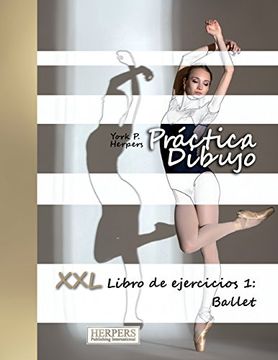 portada Práctica Dibujo - xxl Libro de Ejercicios 1: Ballet: Volume 1 (in Spanish)