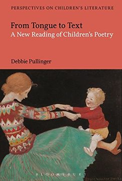 portada From Tongue to Text: A new Reading of Children's Poetry (Bloomsbury Perspectives on Children's Literature) (en Inglés)
