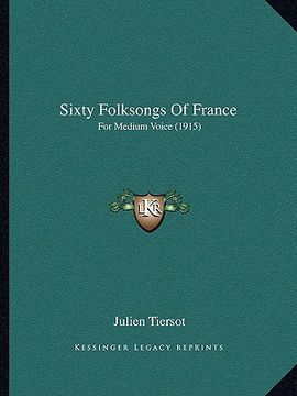 portada sixty folksongs of france: for medium voice (1915) for medium voice (1915) (en Inglés)