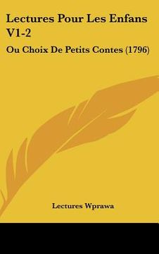 portada Lectures Pour Les Enfans V1-2: Ou Choix De Petits Contes (1796) (en Francés)