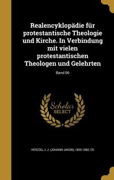 portada Realencyklopädie für protestantische Theologie und Kirche. In Verbindung mit vielen protestantischen Theologen und Gelehrten; Band 06 (in German)