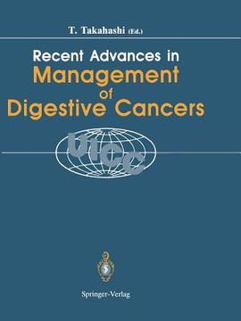 portada Recent Advances in Management of Digestive Cancers: Proceedings of Uicc Kyoto International Symposium on Recent Advances in Management of Digestive Ca (en Inglés)