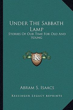 portada under the sabbath lamp: stories of our time for old and young (en Inglés)