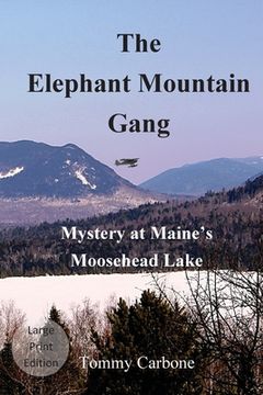portada The Elephant Mountain Gang - Mystery at Maine's Moosehead Lake (Large Print) (in English)