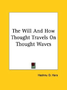 portada the will and how thought travels on thought waves (in English)