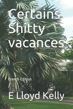 portada Certains Shitty Vacances: French Edition (in French)