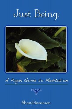 portada just being: a pagan guide to meditation (en Inglés)