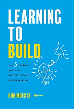portada Learning to Build: The 5 Bedrock Skills of Innovators and Entrepreneurs (in English)