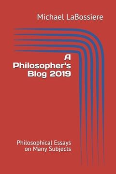 portada A Philosopher's Blog 2019: Philosophical Essays on Many Subjects (en Inglés)