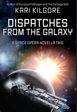 portada Dispatches from the Galaxy: A Space Opera Novella Trio (en Inglés)