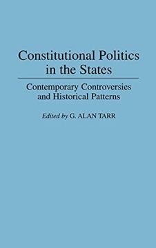 portada Constitutional Politics in the States: Contemporary Controversies and Historical Patterns 