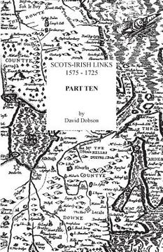 portada Scots-Irish Links, 1575-1725. Part Ten (in English)