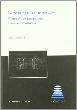 portada La Interfaz de la Traduccion: Formacion de Traductores y Nuevas Tecnologias (Interlingua, 47)