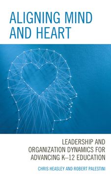portada Aligning Mind and Heart: Leadership and Organization Dynamics for Advancing K-12 Education (en Inglés)