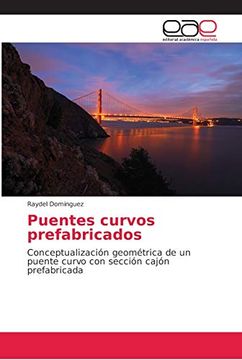 portada Puentes Curvos Prefabricados: Conceptualización Geométrica de un Puente Curvo con Sección Cajón Prefabricada
